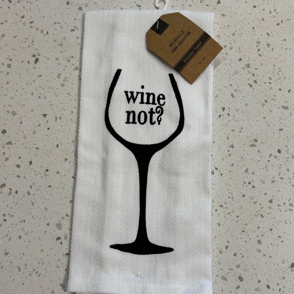 NWT Kitchen Towel “Wine Not"